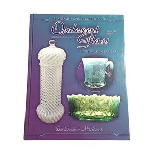 Standard Encyclopedia‎ of Opalescent Glass Identification and Values Fourth Ed